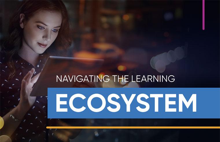 Photo of a woman using a smart tablet, with the caption: "Navigating the Learning Ecosystem"